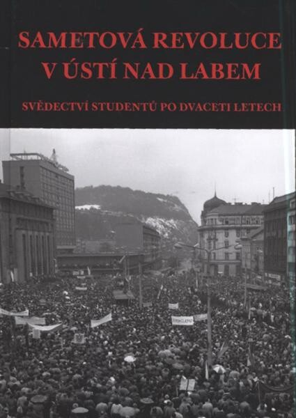 Sametová revoluce v Ústí nad Labem: svědectví studentů po dvaceti letech