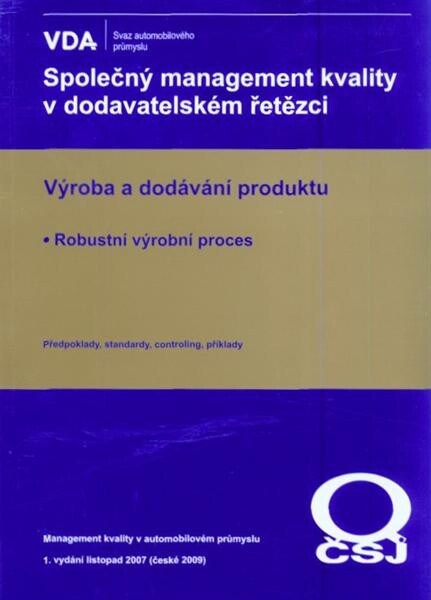 Výroba a dodávání produktu : robustní výrobní proces : předpoklady, standardy, controling, příklady