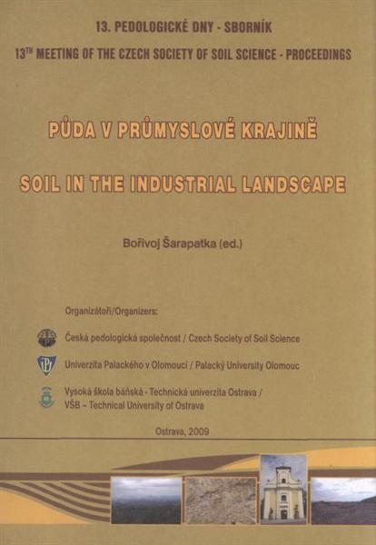 Půda v průmyslové krajině : 13. pedologické dny - sborník = Soil in the industrial landscape : 13th Meeting of the Czech Society of Soil Science - proceedings