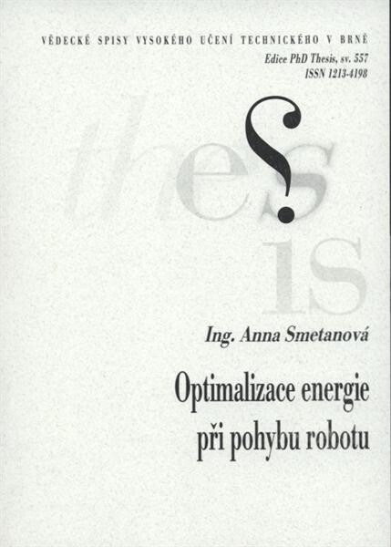 Optimalizace energie při pohybu robotu = Optimization of energy by robot motion : zkrácená verze Ph.D. Thesis