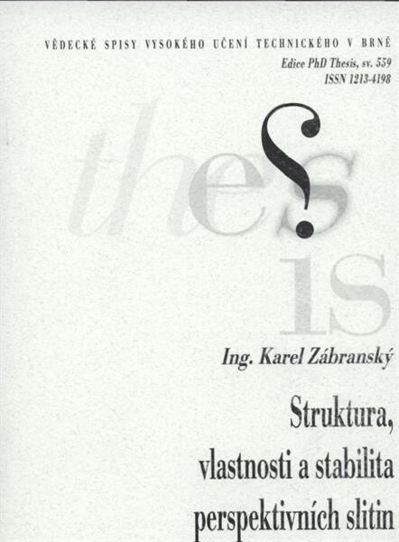 Struktura, vlastnosti a stabilita perspektivních slitin = Structure, properties and stability of advanced alloys : zkrácená verze Ph.D. Thesis