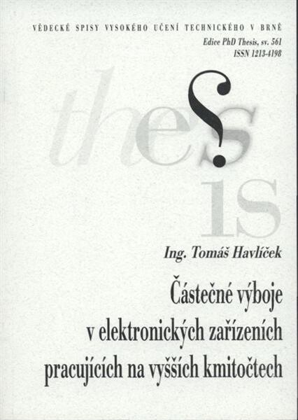 Částečné výboje v elektronických zařízeních pracujících na vyšších kmitočtech = Partial discharge in high frequency electronic equipment : zkrácená verze Ph.D. Thesis