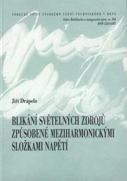 Blikání světelných zdrojů způsobené meziharmonickými složkami napětí =Light flicker of lamps caused by interharmonic voltages : zkrácená verze habilitační práce