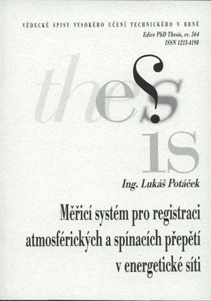 Měřicí systém pro registraci atmosférických a spínacích přepětí v energetické síti = Measuring system for registration of atmospheric and switch overvoltages in electrical power network : zkrácená verze Ph.D. Thesis