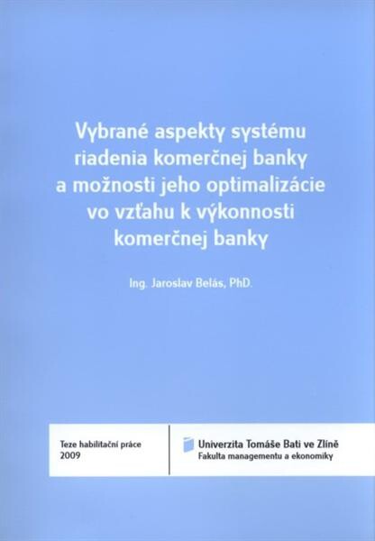 Vybrané aspekty systému riadenia komerčnej banky a možnosti jeho optimalizácie vo vzťahu k výkonnosti komerčnej banky = Selected aspects the system management of commercial bank and resources of his optimalization in relation to the performance of commerc