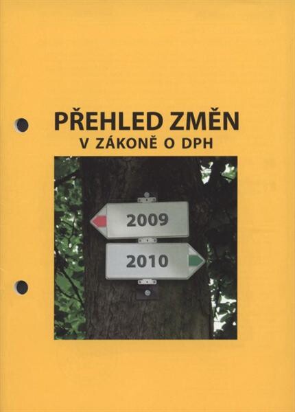 Přehled změn v zákoně o DPH : [novela zákona o DPH od 1.1.2010]
