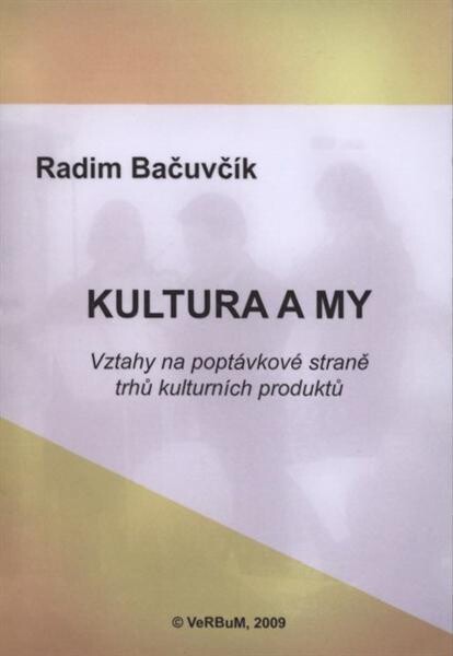 Kultura a my : vztahy na poptávkové straně trhů kulturních produktů