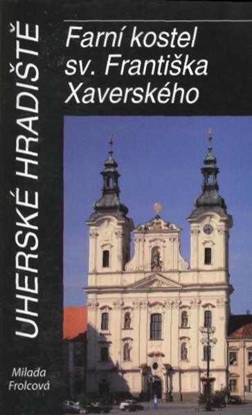Uherské Hradiště : farní kostel sv. Františka Xaverského