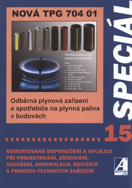 Odběrná plynová zařízení a spotřebiče na plynná paliva v budovách : nová TPG 704 01 : komentovaná doporučení k aplikaci při projektování, zřizování, zkoušení, kontrolách, revizích a provozu plynových zařízení
