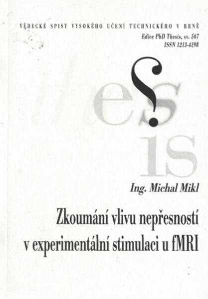 Zkoumání vlivu nepřesností v experimentální stimulaci u fMRI = Impact of inaccuracy in fMRI experimental stimulation : zkrácená verze Ph.D. Thesis