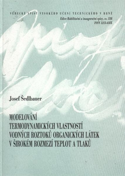 Modelování termodynamických vlastností vodných roztoků organických látek v širokém rozmezí teplot a tlaků =Thermodynamic modeling of aqueous organics in a wide rande of temperatures and pressures : teze přednášky k profesorskému jmenovacímu řízení v oboru Fyzikální chemie