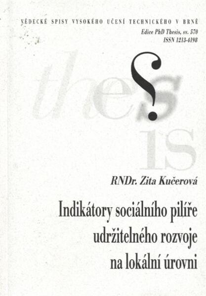 Indikátory sociálního pilíře udržitelného rozvoje na lokální úrovni =Indicators of sustainable development social pillar at the local level : zkrácená verze Ph.D. Thesis