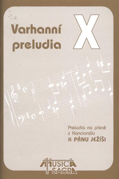 Varhanní preludia. X, Preludia na písně z Kancionálu - K Pánu Ježíši