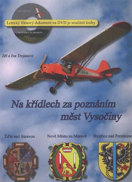 Na křídlech za poznáním měst Vysočiny :Žďár nad Sázavou, Nové Město na Moravě, Bystřice nad Pernštejnem