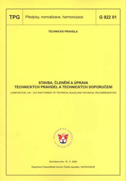 Stavba, členění a úprava technických pravidel a technických doporučení = Composition, lay-out and format of technical rules and technical recommendation : TPG G 922 01 : technická pravidla schválena dne 19.11.2009