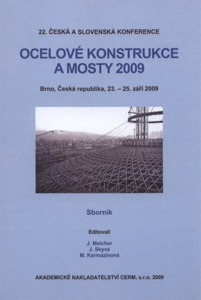 Ocelové konstrukce a mosty 2009: sborník 22. české a slovenské konference : Brno, Česká republika, 23.-25. září 2009