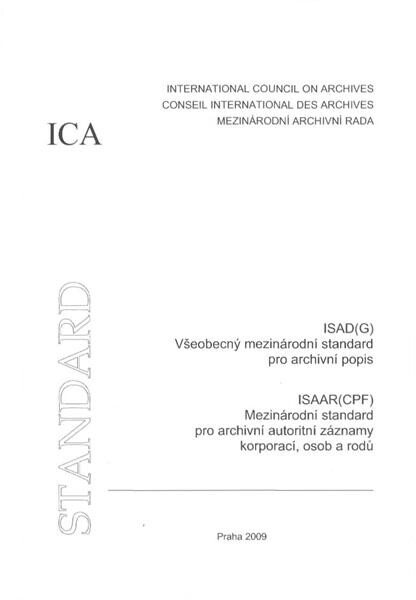 ISAD(G): Všeobecný mezinárodní standard pro archivní popis : přijato Komisí pro popisné standardy, Stockholm, Švédsko, 19.-22. září 1999