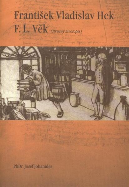 František Vladislav Hek - F.L. Věk : (stručný životopis)