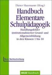 Handbuch Elementare Schulpädagogik : Handlungsfelder institutionalisierter Grund- und Allgemeinbildung in den Klassen 1 bis 10