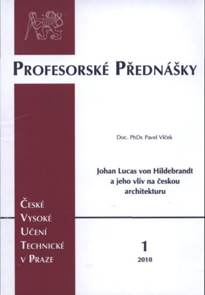 Johann Lucas von Hildebrandt a jeho vliv na českou architekturu =Johann Lucas von Hildebrandt and its influence on Czech architecture