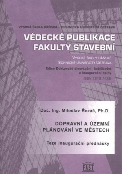 Dopravní a územní plánování ve městech : teze inaugurační přednášky : k přednesu na jednání Vědecké rady FAST VŠB-TU Ostrava 22.1.2010