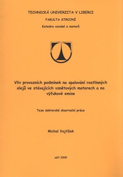 Vliv provozních podmínek na spalování rostlinných olejů ve stávajících vznětových motorech a na výfukové emise = (The effect of operating conditions on the combustion of non-esterified plant oils in existing diesel engines and on the emissions) : teze dok