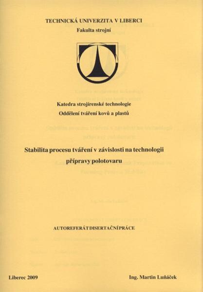 Stabilita procesu tváření v závislosti na technologii přípravy polotovaru = Analysis of the effect of blank preparation on forming process stability : autoreferát disertační práce