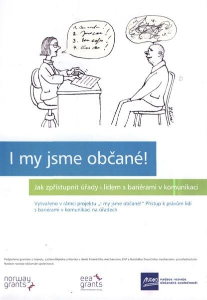 I my jsme občané! :jak zpřístupnit úřady i lidem s bariérami v komunikaci