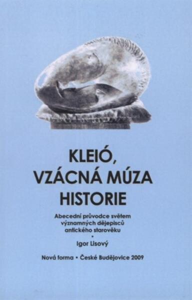 Kleió, vzácná múza historie : abecední průvodce světem významných dějepisců antického starověku