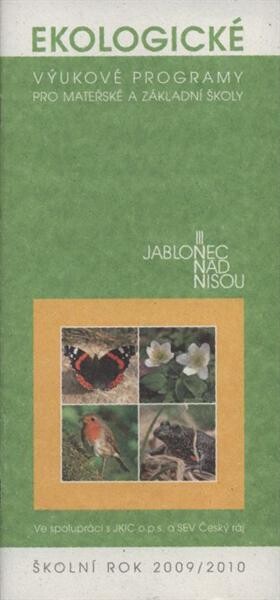 Ekologické výukové programy pro mateřské a základní školy : Jablonec nad Nisou : školní rok 2009/2010