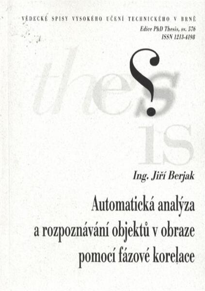 Automatická analýza a rozpoznávání objektů v obraze pomocí fázové korelace = Automatic analysis and recognition of moving objects in the picture by method of phase correlation : zkrácená verze disertační práce Ph.D. Thesis