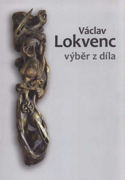 Václav Lokvenc : výběr z díla : [Galerie umění Karlovy Vary, 21. ledna - 7. března 2010
