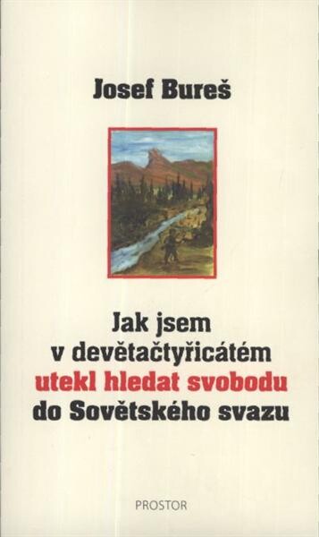 Jak jsem v devětačtyřicátém utekl hledat svobodu do Sovětského svazu