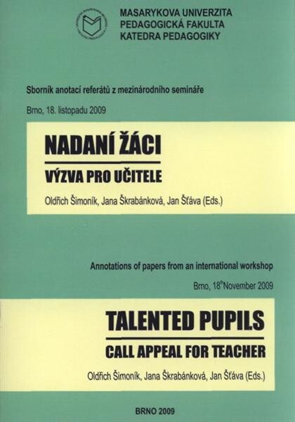 Nadaní žáci - výzva pro učitele : sborník anotací referátu [sic] z mezinárodního semináře = Talented Pupils - Call Appeal for Teacher : annotations of papers from an international workshop