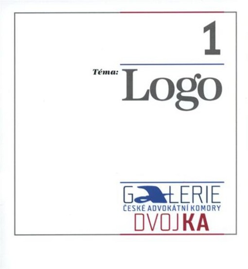 Téma 1: Logo : [Petr Kubín, Karel Aubrecht] : Galerie České advokátní komory Dvojka
