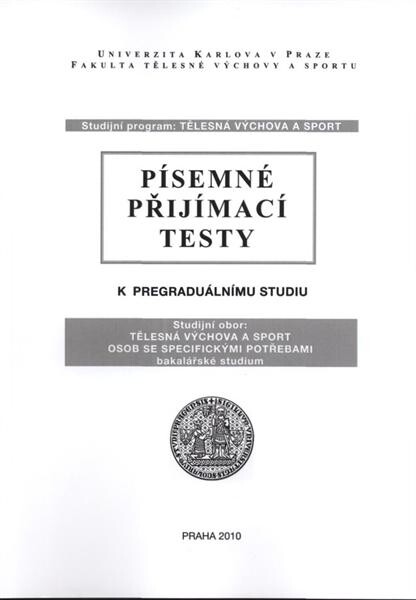 Písemné přijímací testy k pregraduálnímu studiu : studijní program Tělesná výchova a sport : studijní obor Tělesná výchova a sport osob se specifickými potřebami : bakalářské studium