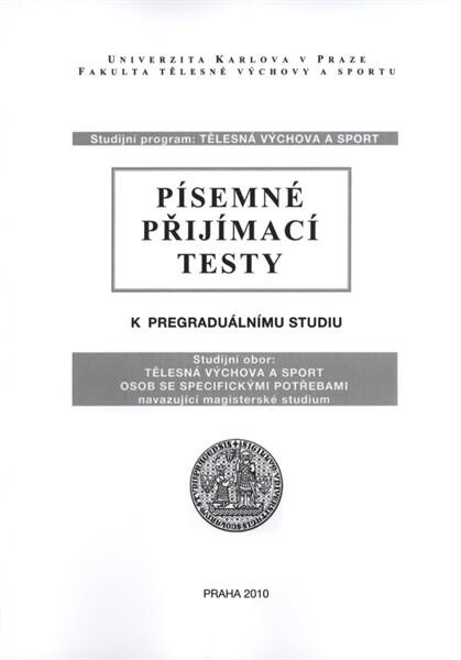 Písemné přijímací testy k pregraduálnímu studiu : studijní program Tělesná výchova a sport : studijní obor Tělesná výchova a sport osob se specifickými potřebami : navazující magisterské studium