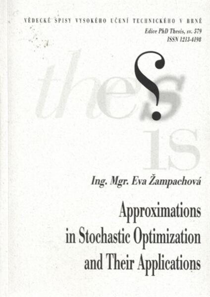 Approximations in stochastic optimization and their applications =Aproximace ve stochastické optimalizaci a jejich aplikace : short version of Ph.D. Thesis