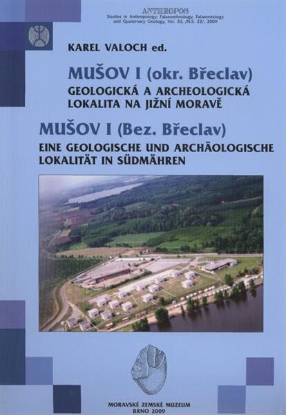Mušov I (okr. Břeclav) - geologická a archeologická lokalita na jižní Moravě = Mušov I (Bez. Břeclav) - eine geologische und archäologische Lokalität in Südmähren
