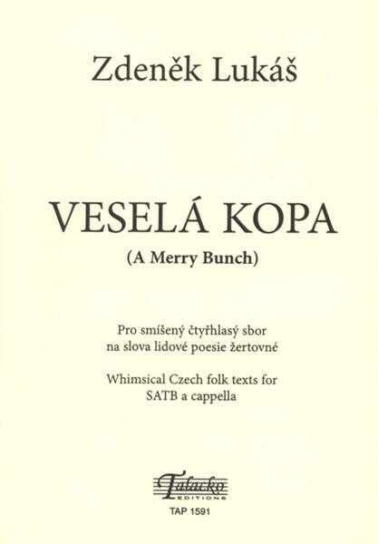 Veselá kopa pro smíšený čtyřhlasý sbor na slova lidové poesie žertovné = (A merry bunch) : whimsical Czech folk texts for SATB a cappella