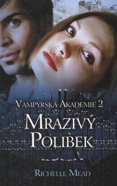 Vampýrská akademie.2,Mrazivý polibek, Vyd. 1.