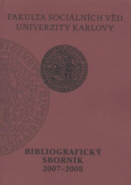 Bibliografický sborník :publikační činnost pracovníků Fakulty sociálních věd UK ...