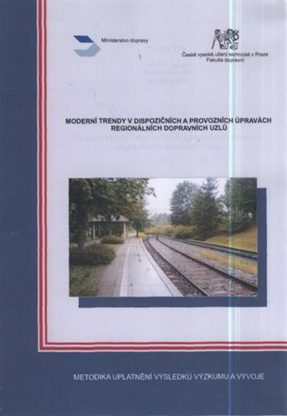 Moderní trendy v dispozičních a provozních úpravách regionálních dopravních uzlů :[metodika uplatnění výsledků výzkumu a vývoje]