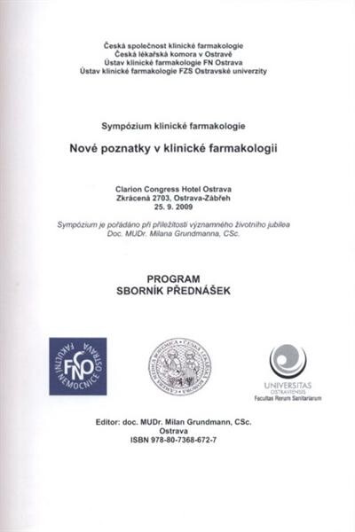 Nové poznatky v klinické farmakologii :sympózium klinické farmakologie : Ostrava-Zábřeh, 25.9.2009 : program, sborník přednášek
