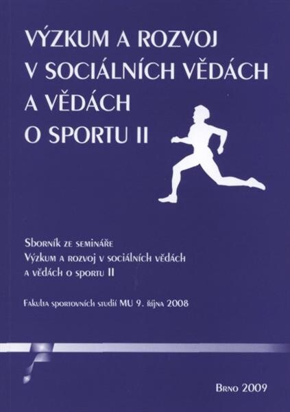 Výzkum a rozvoj v sociálních vědách a vědách o sportu ... : sborník ze semináře ... Fakulty sportovních studií Masarykovy univerzity ...