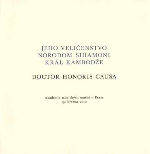 Jeho Veličenstvo Norodom Sihamoni, král Kambodže, doctor honoris causa : Akademie múzických umění v Praze, 19. března 2010