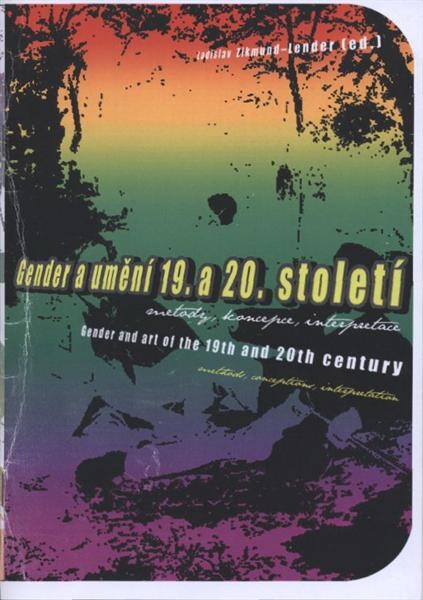 Gender a umění 19. a 20. století : metody, koncepce, interpretace