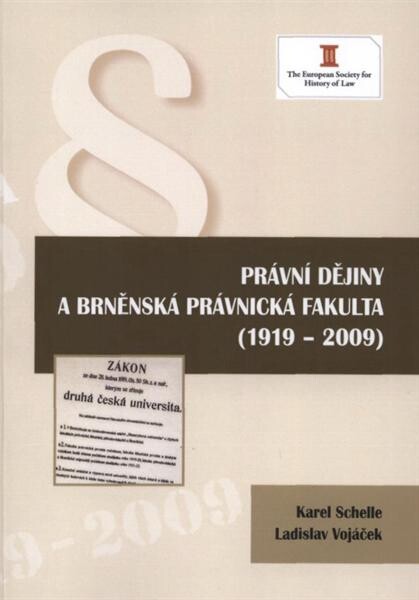 Právní dějiny a brněnská právnická fakulta (1919-2009): (k 90. výročí Masarykovy univerzity a její právnické fakulty)