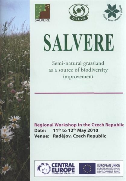Chances and Limitations of Using Regional Seed Mixtures : semi-natural grassland as a source of biodiversity improvement : regional Salvere workshop in the Czech Republic : 11th to 12th May 2010, Radějov, Czech Republic