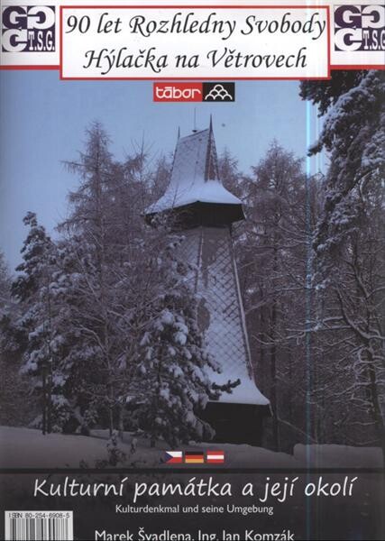 90 let Rozhledny Svobody Hýlačka na Větrovech : kulturní památka a její okolí = Kulturdenkmal und seine Umgebung